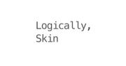 Logically, Skin